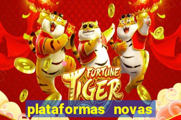 plataformas novas do jogo do tigrinho